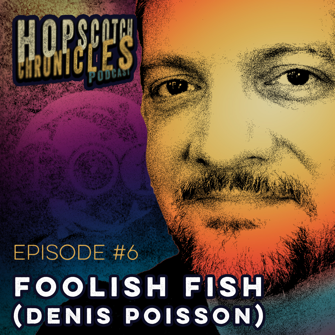 Ep.6: Denis Poisson (aka Foolish Fish) – Seeing Past the Maps and Words and Rules.